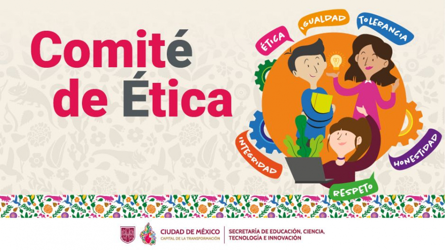 Conoce las responsabilidades del Comité de Ética de la SECTEI