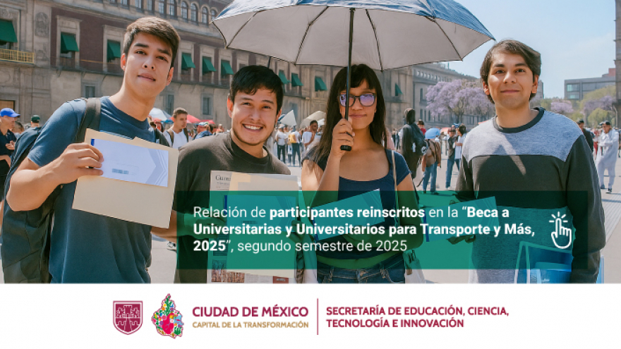 “Beca a Universitarias y Universitarios para Transporte y Más, 2025”, reinscritos 2do. semestre.